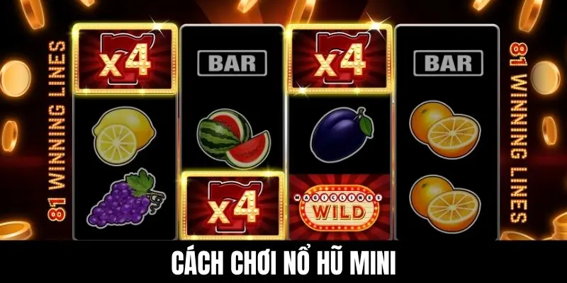 Cách chơi nổ hũ mini