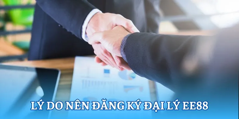 Lý do nên đăng ký đại lý EE88