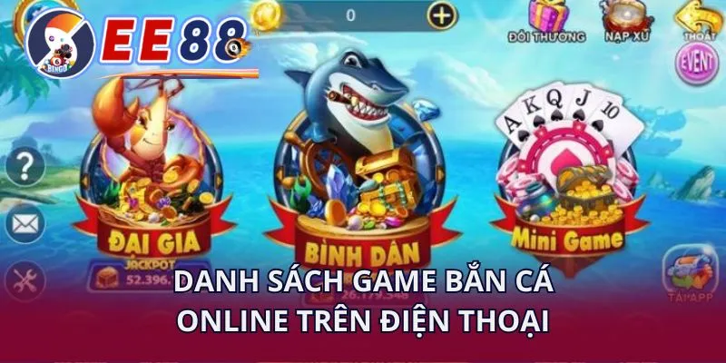 Danh sách game bắn cá online trên điện thoại