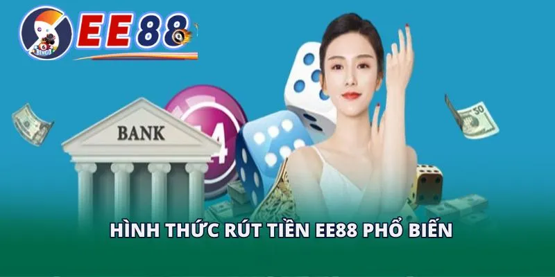 Hình thức rút tiền EE88 phổ biến