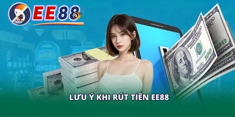 Lưu ý khi rút tiền EE88