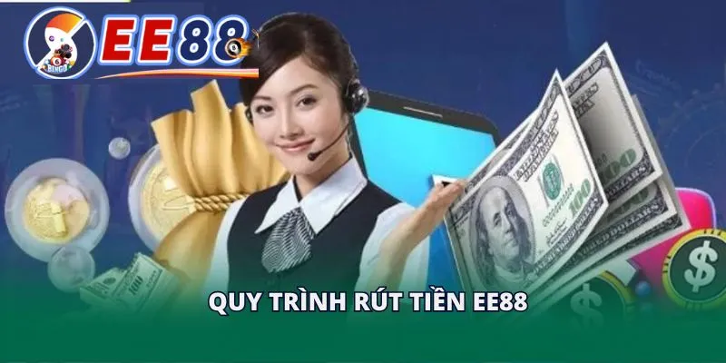 Quy trình rút tiền EE88