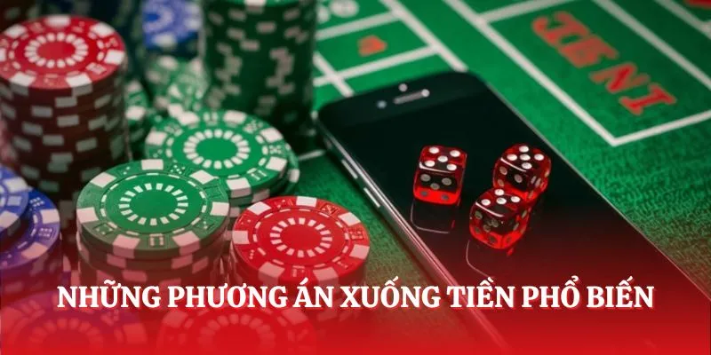 Những phương án xuống tiền phổ biến